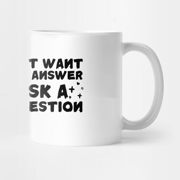 Sarcastic Answer Stupid Question Sarcasm by The WYLD Tribe